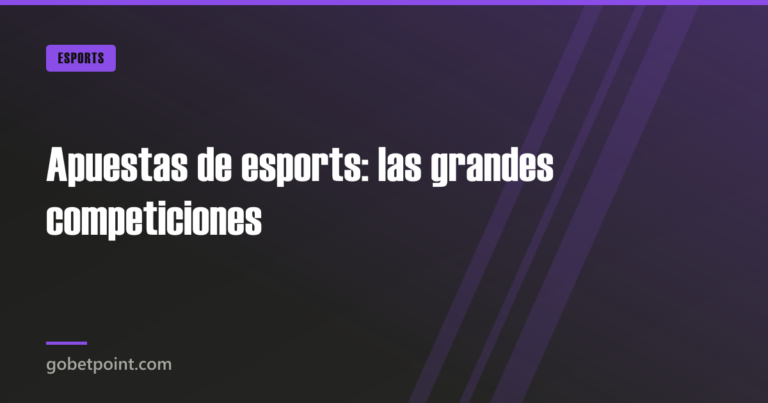 Apuestas de esports: las grandes competiciones