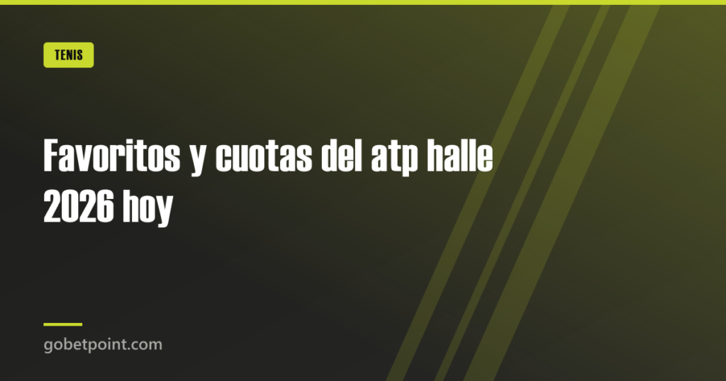 Favoritos y cuotas del atp halle 2026 hoy · gobetpoint.com