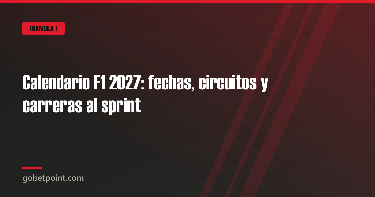 Betpoint Apuestas Deportivas 2 Calendario F1 2027: fechas, circuitos y carreras al sprint · gobetpoint.com