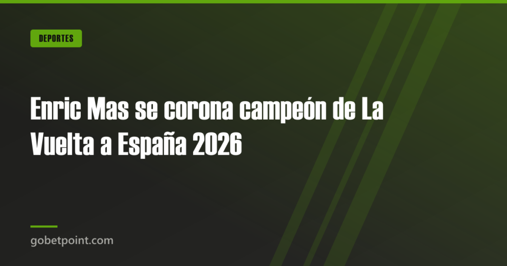 Enric Mas se corona campeón de La Vuelta a España 2026 · gobetpoint.com