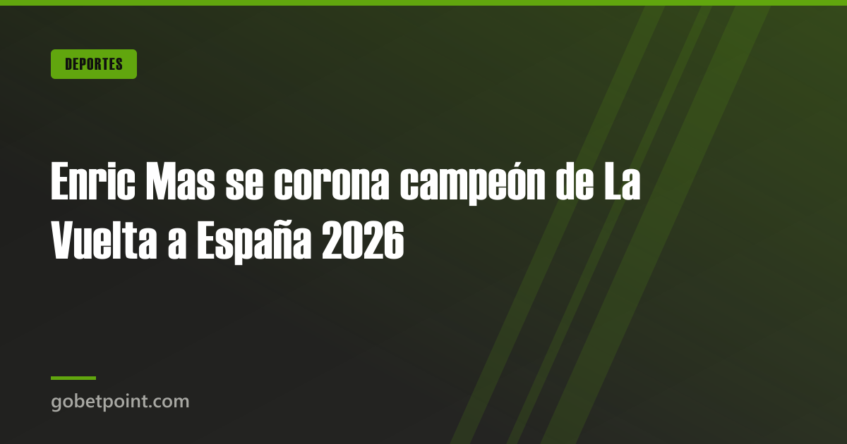 Enric Mas se corona campeón de La Vuelta a España 2026 · gobetpoint.com