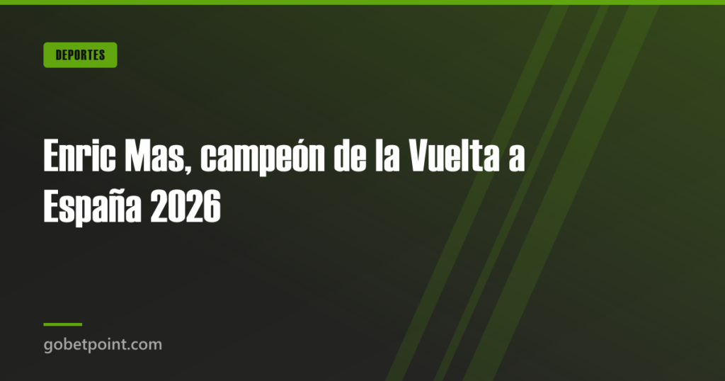 Enric Mas, campeón de la Vuelta a España 2026 · gobetpoint.com