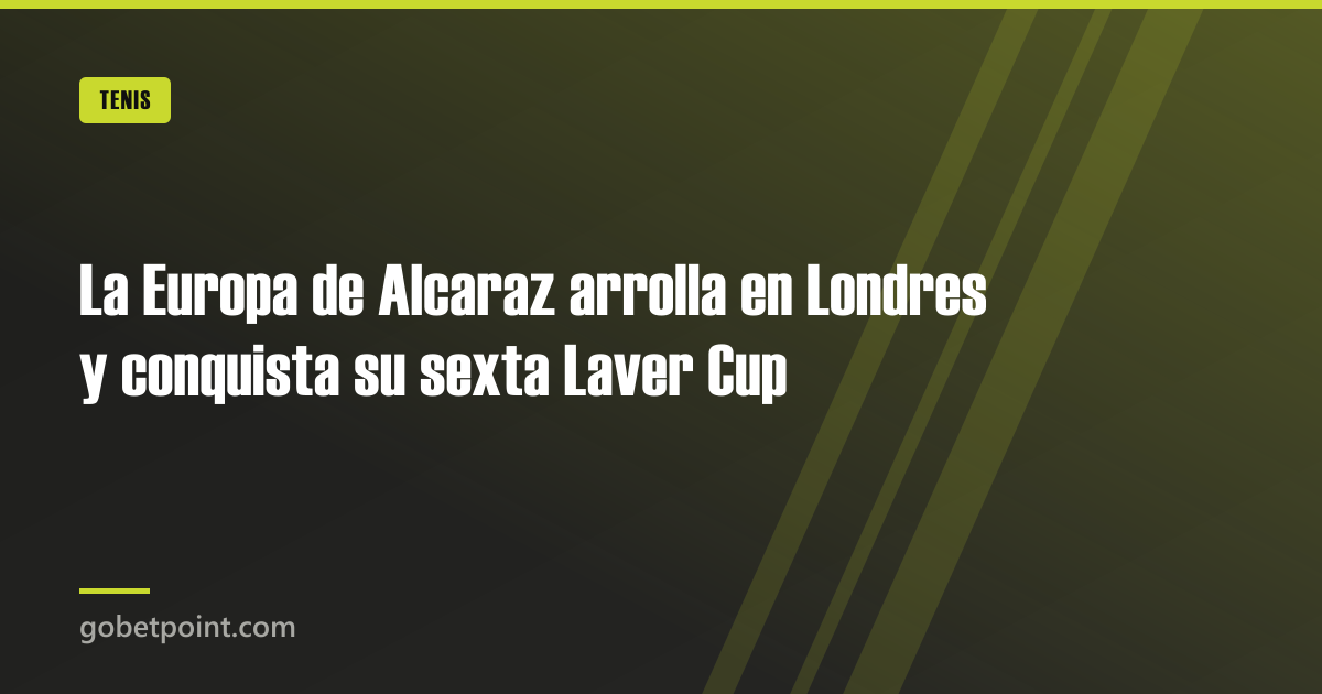 Betpoint Apuestas Deportivas 4 La Europa de Alcaraz arrolla en Londres y conquista su sexta Laver Cup · gobetpoint.com