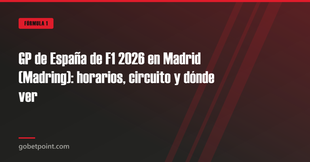 GP de España de F1 2026 en Madrid (Madring): horarios, circuito y dónde ver · gobetpoint.com