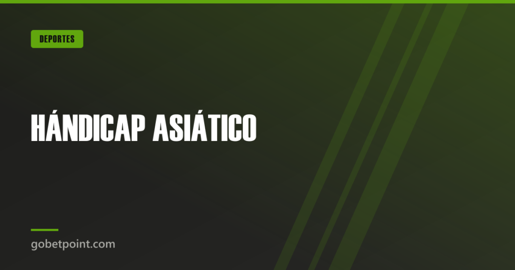 HÁNDICAP ASIÁTICO · gobetpoint.com