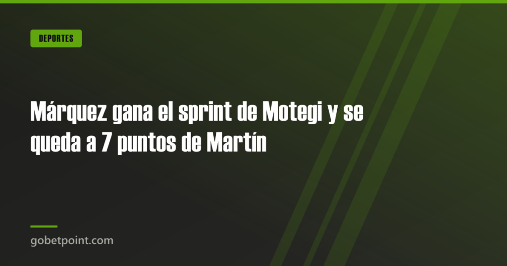 Márquez gana el sprint de Motegi y se queda a 7 puntos de Martín 2 Márquez gana el sprint de Motegi y se queda a 7 puntos de Martín · gobetpoint.com