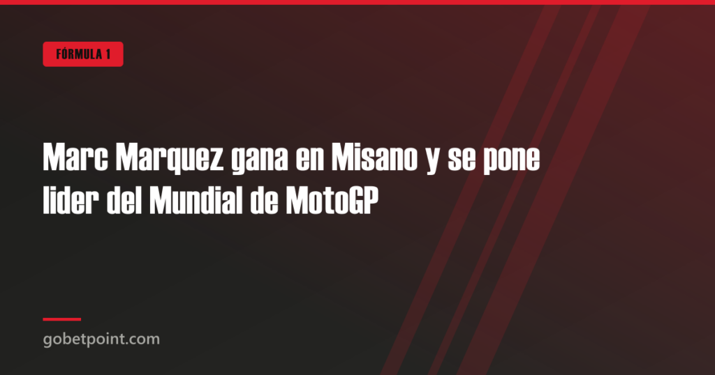 Marc Marquez gana en Misano y se pone lider del Mundial de MotoGP · gobetpoint.com