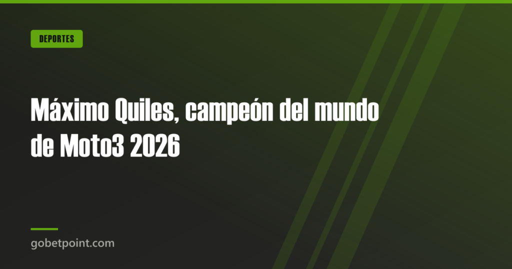 Máximo Quiles, campeón del mundo de Moto3 2026 · gobetpoint.com