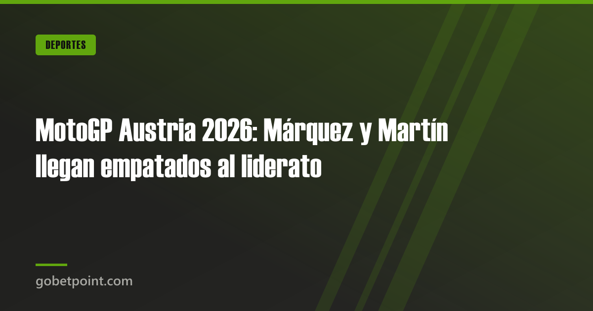 MotoGP Austria 2026: Márquez y Martín llegan empatados al liderato · gobetpoint.com
