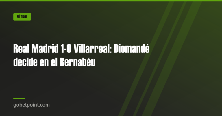 Real Madrid 1-0 Villarreal: Diomandé decide en el Bernabéu