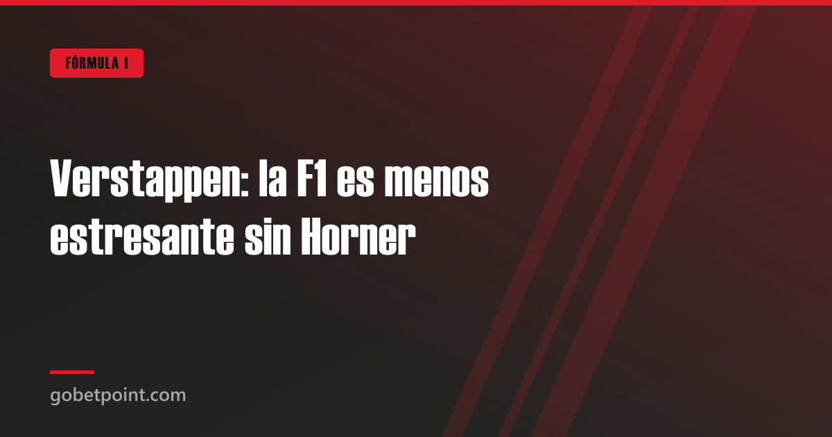 Betpoint Apuestas Deportivas 4 Verstappen: la F1 es menos estresante sin Horner · gobetpoint.com
